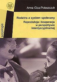 Rodzina a system społeczny. Reprodukcja i kooperacja w perspektywie interdyscyplinarnej