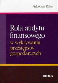 Rola audytu finansowego w wykrywaniu przestępstw gospodarczych