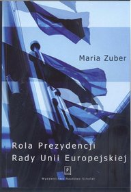 Rola Prezydencji Rady Unii Europejskiej