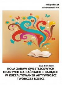 Rola zabaw świetlicowych opartych na baśniach i bajkach w kształtowaniu aktywności twórczej dzieci