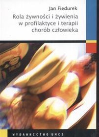 Rola żywności i żywienia w profilaktyce i terapii chorób człowieka