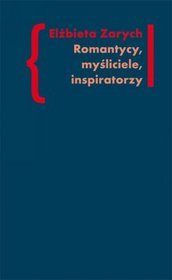Romantycy, myśliciele, inspiratorzy