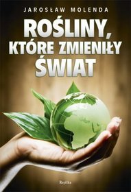 Rośliny, które zmieniły świat