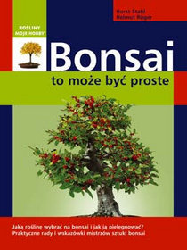 Rośliny moje hobby. Bonsai to może być proste