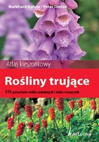 Rośliny trujące. 170 gatunków roślin ozdobnych i dziko rosnących