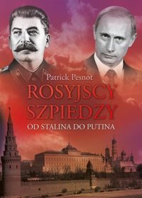 Rosyjscy szpiedzy. Od Stalina do Putina