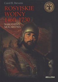 Rosyjskie wojny 1460 - 1730. Narodziny mocarstwa