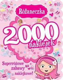 Różaneczka. 2000 naklejek. Superróżowe zabawy naklejkowe!