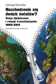 Rozchodzenie się dwóch światów? Stany Zjednoczone i relacje transatlantyckie 1989-2012