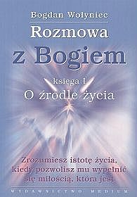 Rozmowa z Bogiem. Księga I. O źródle życia