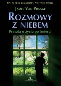 Rozmowy z niebem. Prawda o życiu po śmierci