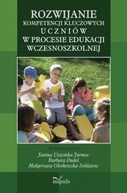 Rozwijanie kompetencji kluczowych uczniów w procesie edukacji wczesnoszkolnej