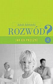 Rozwód. Jak go przeżyć?