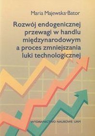 Rozwój endogenicznej przewagi w handlu międzynarodowym a proces zmniejszania luki technologicznej