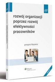 Rozwój organizacji poprzez rozwój efektywności pracowników