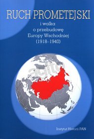 Ruch prometejski i walka o przebudowę Europy Wschodniej (1918-1940)