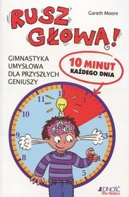 Rusz głową Gimnastyka umysłowa dla przyszłych geniuszy