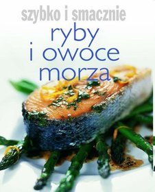 Ryby i owoce morza Szybko i smacznie