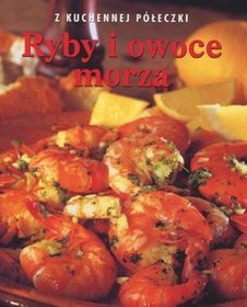 Ryby i owoce morza. Z kuchennej półeczki