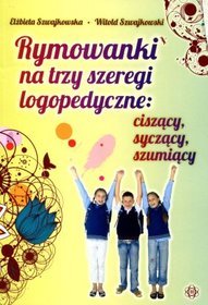 Rymowanki na trzy szeregi logopedyczne:ciszący, syczący, szumiący