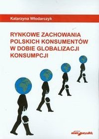 Rynkowe zachowania polskich konsumentów w dobie globalizacji konsumpcji