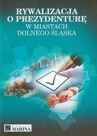 Rywalizacja o prezydenturę w miastach Dolnego Śląska