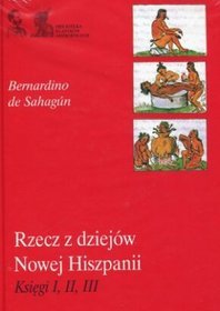 Rzecz z dziejów Nowej Hiszpanii Księgi 1, 2, 3