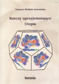 Rzeczy uprzyjemniające. Utopia