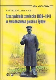 Rzeczywistość sowiecka 1939-1941 w świadectwach polskich Żydów