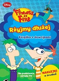 Fineasz i Ferb. Rżyjmy dłużej. Książka z dowcipami