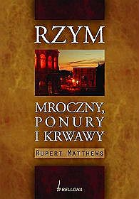 Rzym mroczny, ponury i krwawy