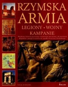 Rzymska armia. Legiony, wojny, kampanie