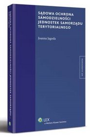 Sądowa ochrona samodzielności jednostek samorządu terytorialnego