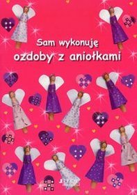 SAM WYKONUJĘ OZDOBY Z ANIOŁKAMI