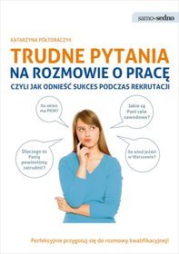 Samo Sedno. Trudne pytania na rozmowie o pracę