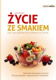 Życie ze smakiem czyli jak zdrowa dieta zmienia styl życia