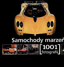 Samochody Marzeń. 1001 Fotografii