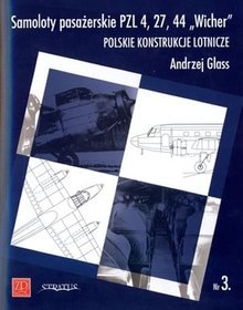 Samoloty pasażerskie PZL 4, 27, 44 "Wicher". Polskie konstrukcje lotnicze. Zeszyt Nr 3