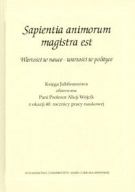 Sapientia animorum magistra est. Wartości w nauce - wartości w polityce