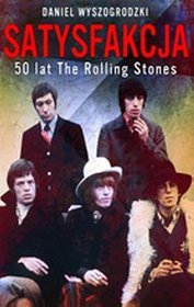 Satysfakcja. 50 lat The Rolling Stones