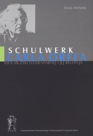 Schulwerk Carla Orffa. Idea muzyki elementarnej i jej recepcja