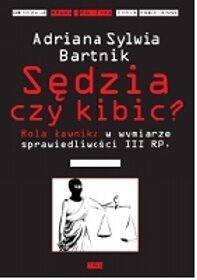 Sędzia czy kibic? Rola ławnika w wymiarze sprawiedliwości w Trzeciej RP