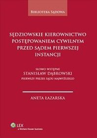 Sędziowskie kierownictwo postępowaniem cywilnym przed sądem pierwszej instancji