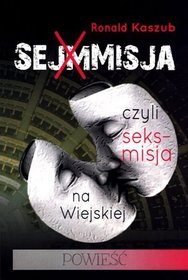 Sejmmisja czyli seks-misja na Wiejskiej