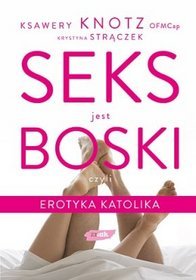 Seks jest boski, czyli erotyka katolika