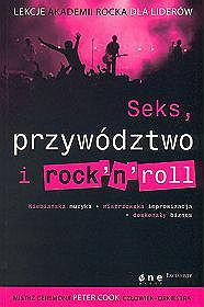 Seks, przywództwo i rocknroll. Lekcje Akademii Rocka dla liderów