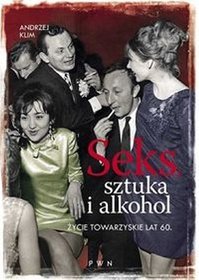 Seks, sztuka i alkohol. Życie towarzyskie lat 60