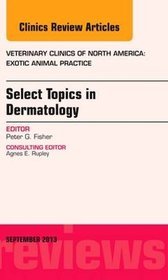 Select Topics in Dermatology, an Issue of Veterinary Clinics