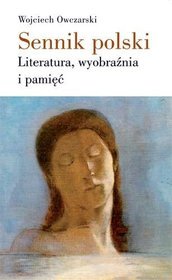 Sennik polski. Literatura wyobraźnia i pamięć
