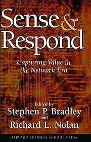 Sense  Respond: Capturing Value in the Network Era